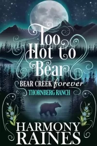 Too Hot To Bear (Bear Creek Forever #3)