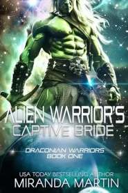 Alien Warrior's Captive Bride (Draconian Warriors #1) by Miranda Martin Alien Warrior's Captive Bride (Draconian Warriors #1)