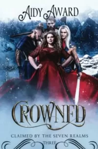 Crowned: A Curvy Girl Fantasy Romance (Claimed By The Seven Realms #3)