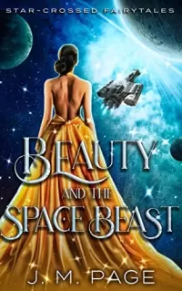 Beauty and the Space Beast (Star-Crossed Fairytales #2)