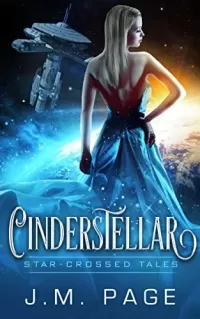 Cinderstellar: A Retelling of Cinderella (Star-Crossed Fairytales #1)