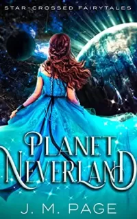 Planet Neverland: A Peter Pan Retelling (Star-Crossed Fairytales #3)