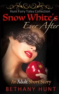 Snow White's Ever After (Hunt EVER AFTER Adult Fairy Tales Collection #1)