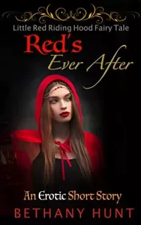 Red's Ever After (A Little Red Riding Hood Short Story) (Hunt EVER AFTER Adult Fairy Tales Collection #5)