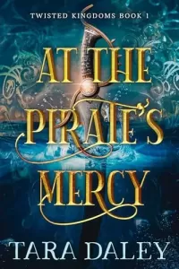 At the Pirate's Mercy (Twisted Kingdoms #1)