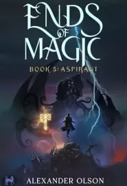 Aspirant: An Isekai LitRPG Adventure (Ends of Magic #5) by Alexander Olson Aspirant: An Isekai LitRPG Adventure (Ends of Magic #5)