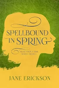 Spellbound in Spring: A Twist on The Frog Prince (Twist Upon a Time)