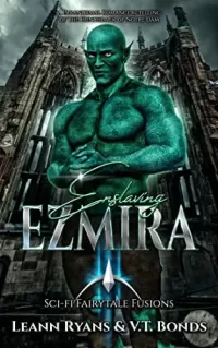 Enslaving Ezmira: A Paranormal Romance Retelling of The Hunchback of Notre Dame (SciFi Fairytale Fusions #4)