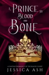 A Prince by Blood and Bone: A Fae Fantasy Romance (Hunted by the Faery Queen #2)