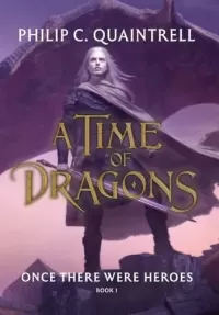 Once There Were Heroes (A Time of Dragons #1)
