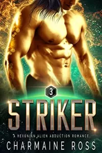 Striker: A Hexonian Alien Romance (A SciFi Alien Romance Series #3)