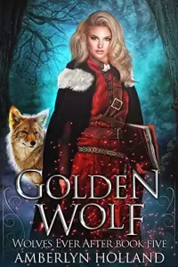 Golden Wolf: Retelling of Goldilocks (Wolves Ever After #5)