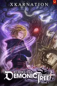 Reborn as a Demonic Tree 5: An Isekai LitRPG Adventure (Reborn as a Demonic Tree #5)