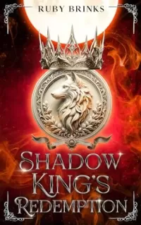 Shadow King's Redemption: Forced Proximity Shifter Paranormal Romance (Fated Mates of the Royal Wolf Court #2)