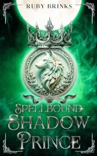 Spellbound Shadow Prince: Enemies to Lovers Shifter Paranormal Romance (Fated Mates of the Royal Wolf Court #3)