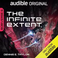 The Infinite Extent: Bobiverse, Book 6 (Bobiverse #6)