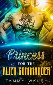 Princess for the Alien Commander: A Scifi Alien Romance (Alien Recruitment Agency #3) by Tammy Walsh Princess for the Alien Commander: A Scifi Alien Romance (Alien Recruitment Agency #3)