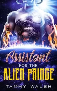 Assistant for the Alien Prince: A Scifi Alien Romance (Alien Recruitment Agency #2) by Tammy Walsh Assistant for the Alien Prince: A Scifi Alien Romance (Alien Recruitment Agency #2)