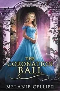 The Coronation Ball: A Four Kingdoms Cinderella Novelette (The Four Kingdoms #2.2)