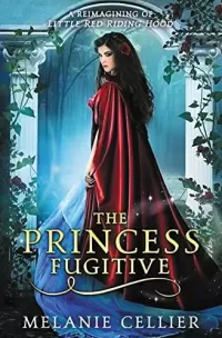 The Princess Fugitive: A Reimagining of Little Red Riding Hood (The Four Kingdoms #2)