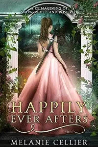 Happily Ever Afters: A Reimagining of Snow White and Rose Red (The Four Kingdoms #2.5)