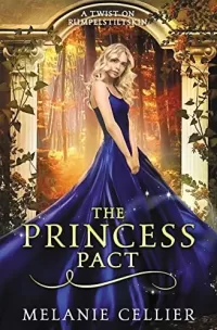 The Princess Pact: A Twist on Rumpelstiltskin (The Four Kingdoms #3)