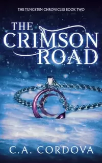 The Crimson Road (The Tungsten Chronicles #2)