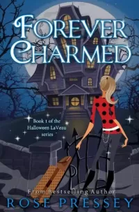 Forever Charmed: A Witch Cozy Mystery (The Halloween LaVeau Series #1)
