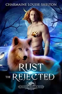 Rust The Rejected: A Wolf Shifter Rejected Mate Paranormal Romance (Billionaire Wolves Series #2)