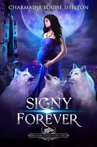 Signy Forever: A Wolf Shifter Fated Mates Reverse Harem Romance (Billionaire Wolves Series #7)
