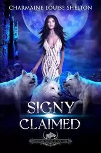 Signy Claimed: A Wolf Shifter Fated Mates Reverse Harem Romance (Billionaire Wolves Series #6)