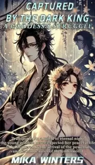 Captured by the Dark King: A Goddess's Struggle: Book 1 (Captured by the Dark King: A Goddess's Struggle #1)
