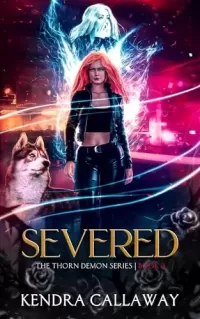 Severed: An Urban Fantasy Mystery Romance (Thorn Demon #3)