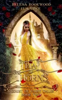 A Trial of Thorns: A Fae Beauty and the Beast Retelling (A Court of Fairy Tales #2)