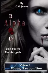 Facing Recognition (Alpha Blood - The Battle for Sanguis #1)