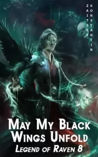 May My Black Wings Unfold: A Wuxia Series (Legend of Raven #8)