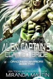 Alien Captain's Claimed Bride: A SciFi Alien Romance (Draconian Warriors #2) by Miranda Martin Alien Captain's Claimed Bride: A SciFi Alien Romance (Draconian Warriors #2)