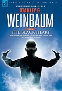 The Black Heart (The Collected Science Fiction and Fantasy of Stanley G. Weinbaum #4)