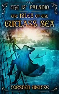 The Isles of the Cutlass Sea (The 13th Paladin #5)