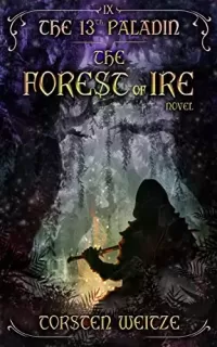 The Forest of Ire (The 13th Paladin #9)