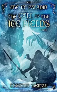 The Call of the Ice Fields (The 13th Paladin #12)