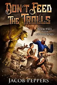 Don't Feed the Trolls (The Antiheroes #2)