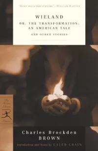 Wieland: or, The Transformation: An American Tale and Other Stories (Modern Library Classics)