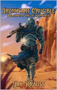 Ironheart Crucible (Will of the Immortals #3)