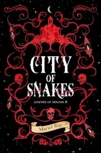 City of Snakes (Legends of Henosis #2)
