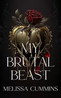 My Brutal Beast: A Dark Monster Romance, Beauty & The Beast Retelling