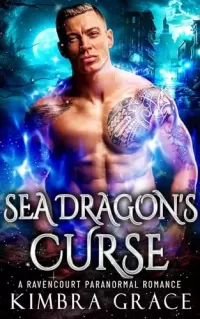 Sea Dragon's Curse: Friends to Lovers Fated Mates Paranormal Romance (Ravencourt Paranormal Romance)
