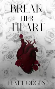 Break Her Heart (War of Her Heart #3) by Lexi Hodges Break Her Heart (War of Her Heart #3)