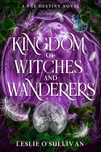 A Kingdom of Witches and Wanderers (Fae Destiny #3)