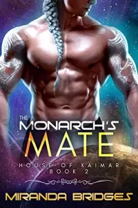 The Monarch's Mate: An Alien Breeder Romance (The House of Kaimar #2)